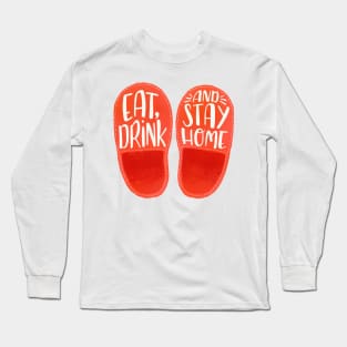Eat, Drink and Stay Home Long Sleeve T-Shirt